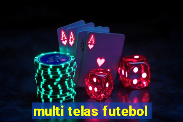 multi telas futebol